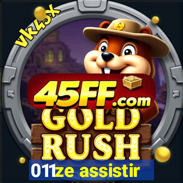 011ze assistir